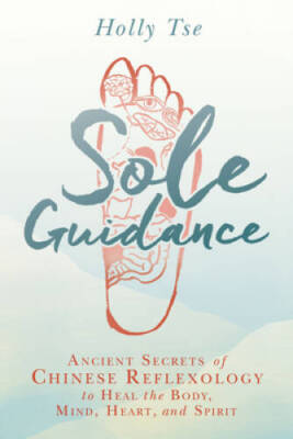 Sole Guidance: Ancient Secrets of Chinese Reflexology to Heal the Body, M - GOOD