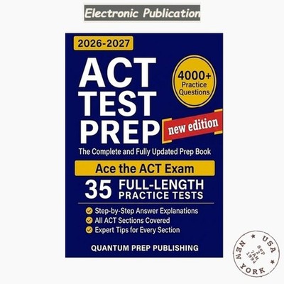 ACT Test Prep: The Complete and Fully Updated Prep Book , Quantum Prep Publishin