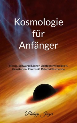 Kosmologie für Anfänger (Farbversion) Philipp Jäger Taschenbuch 150 S. Deutsch