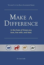 Make a Difference: In the Lives of Those You Love, Live With, an