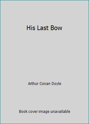 His Last Bow by Arthur Conan Doyle