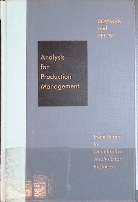 Analysis for Production Management Bowman, Edward H. and Robert B. Fetter: