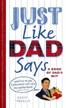 Just Like Dad Says: A Book of Dads Wit von Tibball... | Buch | Zustand sehr gut