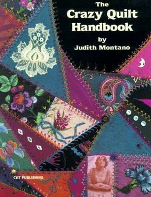 The Crazy Quilt Handbook by Montano, Judith