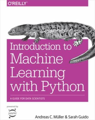 Introduction to Machine Learning with Python : A Guide for Data Scientists by...