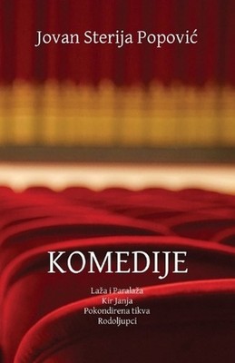 Komedije: Laza i Paralaza, Kir Janja, Pokondirena tikva, Rodoljupci by Jovan Ste