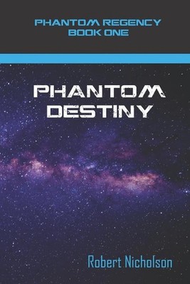 Phantom Destiny: Phantom Regency Book One by Robert Nicholson Paperback Book