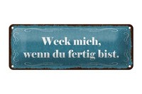 Blechschild Spruch 27X10 Cm Weck Mich Wenn Du Fertig Bist Deko Schild Tin Sign
