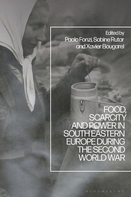 Paolo Fonzi (u. a.) | Food, Scarcity and Power in Southeastern Europe during...