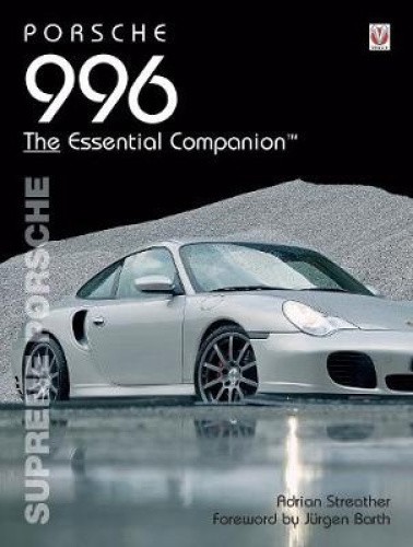 Porsche 996: Supreme Porsche (Essential Companion Series) by Streather, Adrian