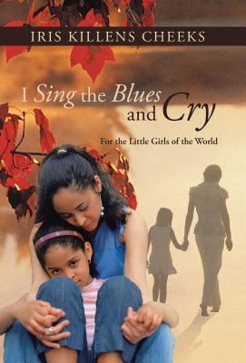 Iris Killens Cheeks | I Sing The Blues And Cry | Buch | Englisch