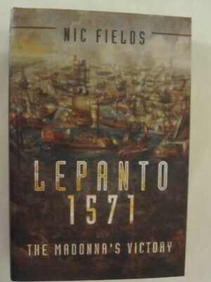 Lepanto 1571 Christian and Muslim Fleets Battle for Control of the Mediterranean