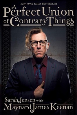 A Perfect Union of Contrary Things - hardcover Keenan, Maynard James