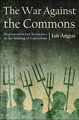 Ian Angus - War Against The Commons Dispossession And Resistance In - H245Z-image