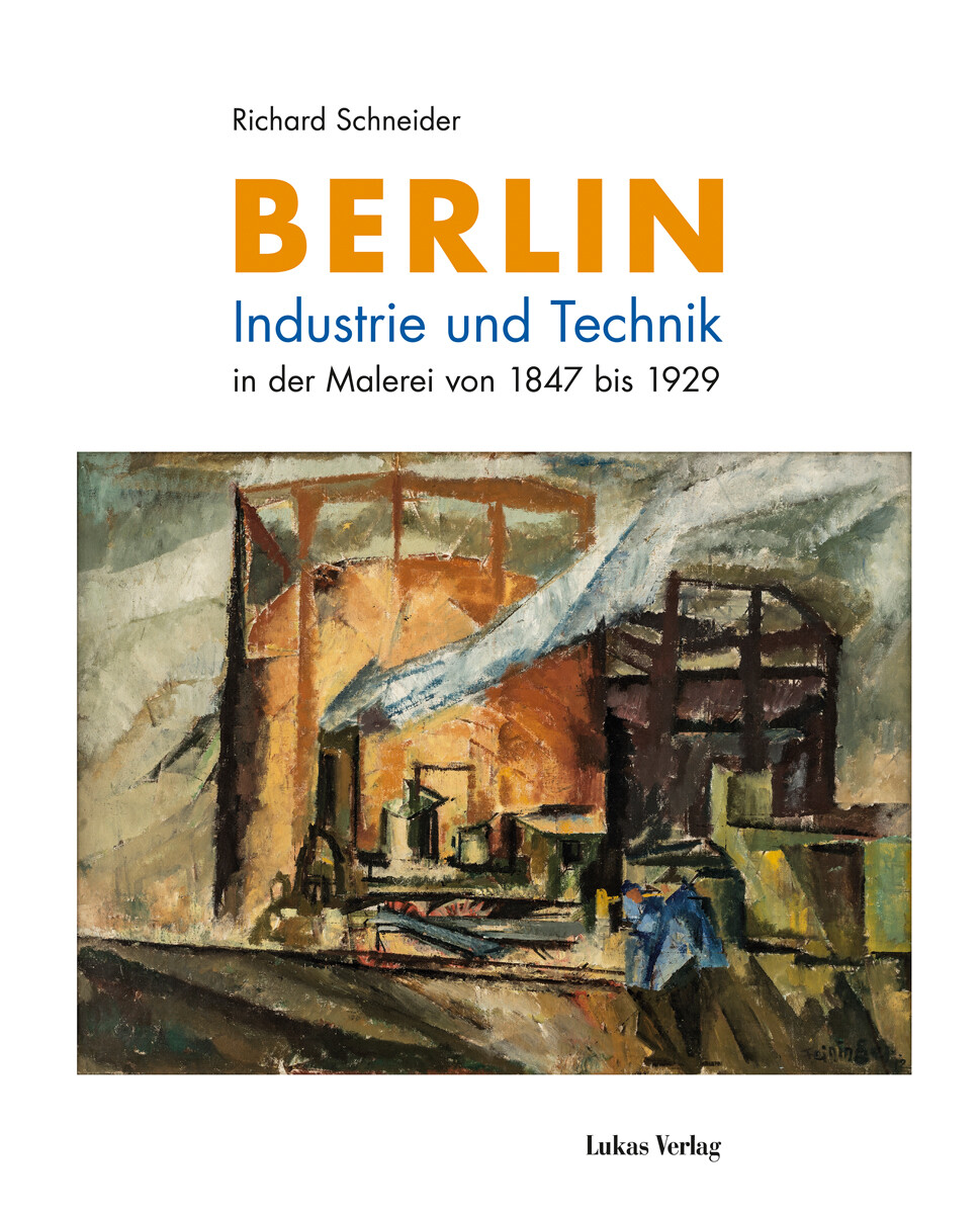 Thumbnail - Berlin. Industrie Und Technik In Der Malerei Von 1847 Bis 1929.