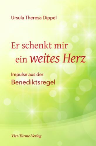 Thumbnail - Er Schenkt Mir Ein Weites Herz Impulse Aus Der Regel Benedikts 6254