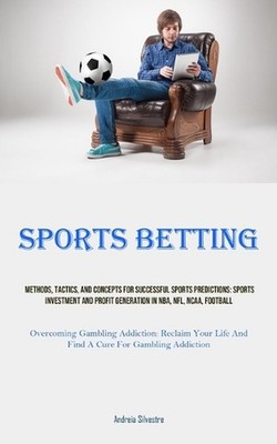 Sports Betting: Methods, Tactics, And Concepts For Successful Sports Predictions