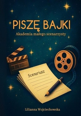 Pisz bajki - kreatywna ksika z cwiczeniami dla dzieci 7-12 lat: rozwija wyobra?n