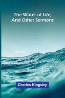 The Water Of Life, And Other Sermons Charles Kingsley Taschenbuch Englisch 2025