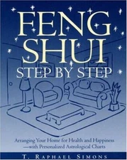 Feng Shui Step by Step : Arranging Your Home for Health and Happiness--wi - GOOD