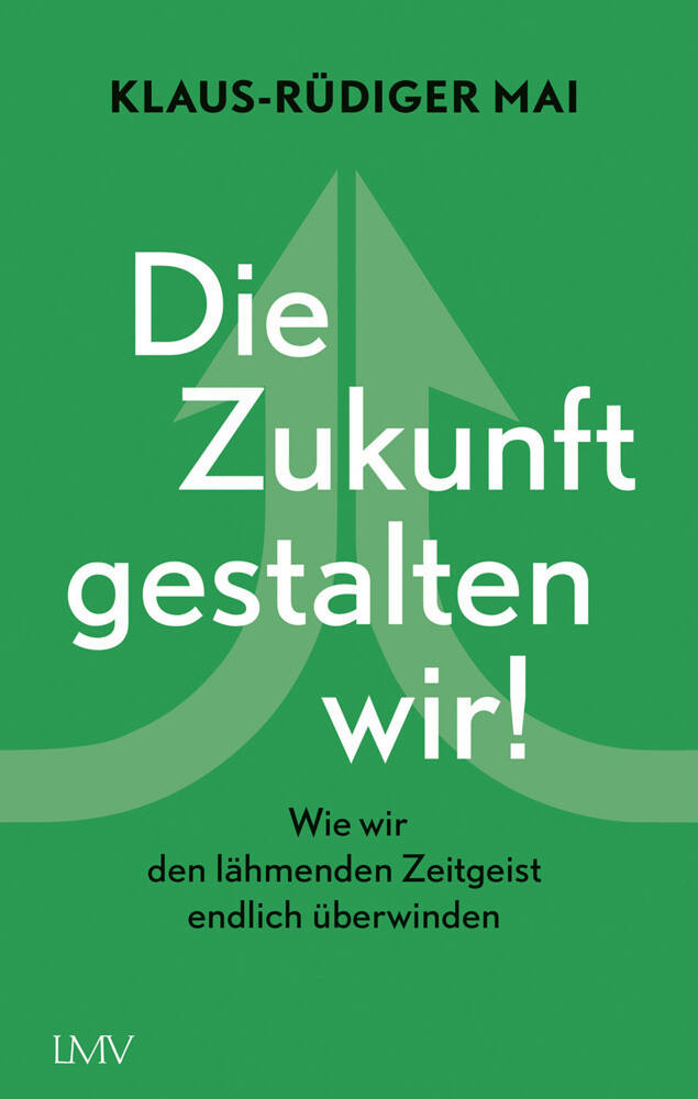 Thumbnail - Die Zukunft Gestalten Wir | Wie Wir Den Lähmenden Zeitgeist Endlich