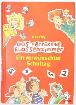 DAS VERRÜCKTE KLASSENZIMMER | Ein verwünschter Schultag | Jana Frey | 2003 Loewe