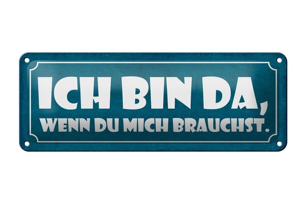 Blechschild Spruch 27X10 Cm Bin Da Wenn Du Mich Brauchst Deko Schild Tin Sign-image