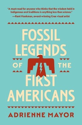 Fossil Legends of the First Americans by Adrienne Mayor Paperback Book