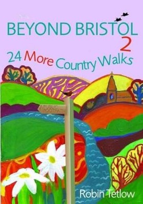 Beyond Bristol 2: 24 More Country Walks by Robin Tetlow Paperback Book