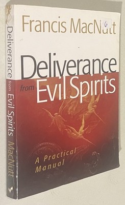 Deliverance from Evil Spirits: A Practical Manual