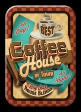 BEST COFFEE HOUSE IN TOWN ALL DAY ALL NIGHT MAGNET 2.5” X 3.5” ROUNDED CORNERS