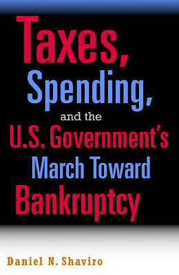 Taxes, Spending, and the U.S. Government's March towards Bankruptcy Shaviro