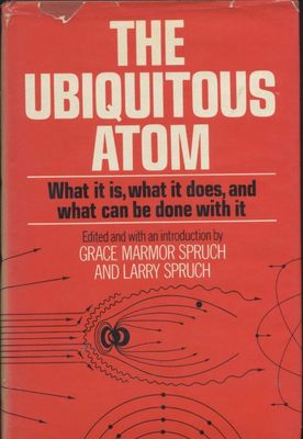THE UBIQUITOUS ATOM von Grace Marmor und Larry Spruch - 1974 Scribner's sons Buch