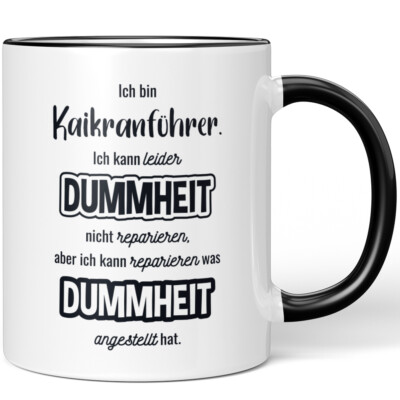 Ich bin Kaikranführer Ich kann Dummheit nicht reparieren ich was hat 10007333970