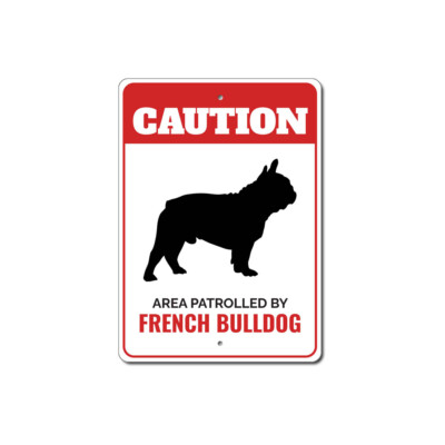 Patrolled By French Bulldog Caution Metal Sign Dog Kennel Pet Breed Canine  K9