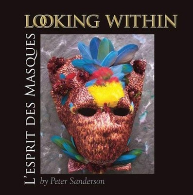 Looking Within : L'Esprit des Masques Hardcover