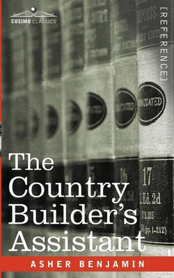 Asher Benjamin | The Country Builder's Assistant | Taschenbuch | Englisch (2007)
