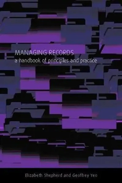 Managing Records | A Handbook Of Principles And Practice | Shepherd (U. A.)-image