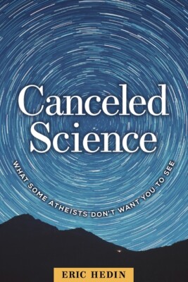 Canceled Science: What Some Atheists Don't Want You To See
