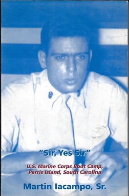 ''SIR, YES SIR'' 1958 by Martin Iacampo Boot Camp US Marines Parris Island SIGNED