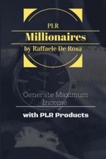 Private Label Rights Millionaires: Generate Maximum Income With Plr Products