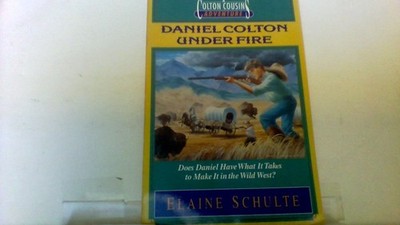 Daniel Colton Under Fire (A Colton Cousins Adventure #2)