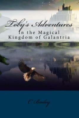 Toby's Adventures: In The Magical Kingdom Of Galantria