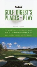 Golf Digest's Places to Play, 4th Edition: 6,000 Public and Resort Courses in th