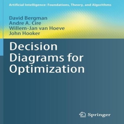 Decision Diagrams for Optimization David Bergman Hardcover Spring
