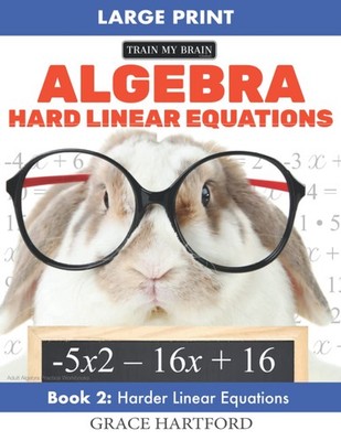 Algebra Hard Linear Equations: Adult Algebra Practice Workbooks   Book 2