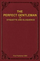 A. Gentleman | The Perfect Gentleman Or Etiquette And Eloquence (Paperback)