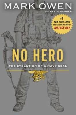 No Hero: The Evolution of a Navy SEAL - Hardcover By Owen, Mark - VERY GOOD