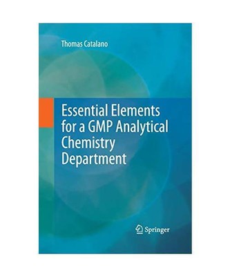 Essential Elements for a GMP Analytical Chemistry Department, Thomas Catalano