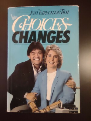 Choices... Changes by Joni Eareckson Tada (1986, Hardcover)